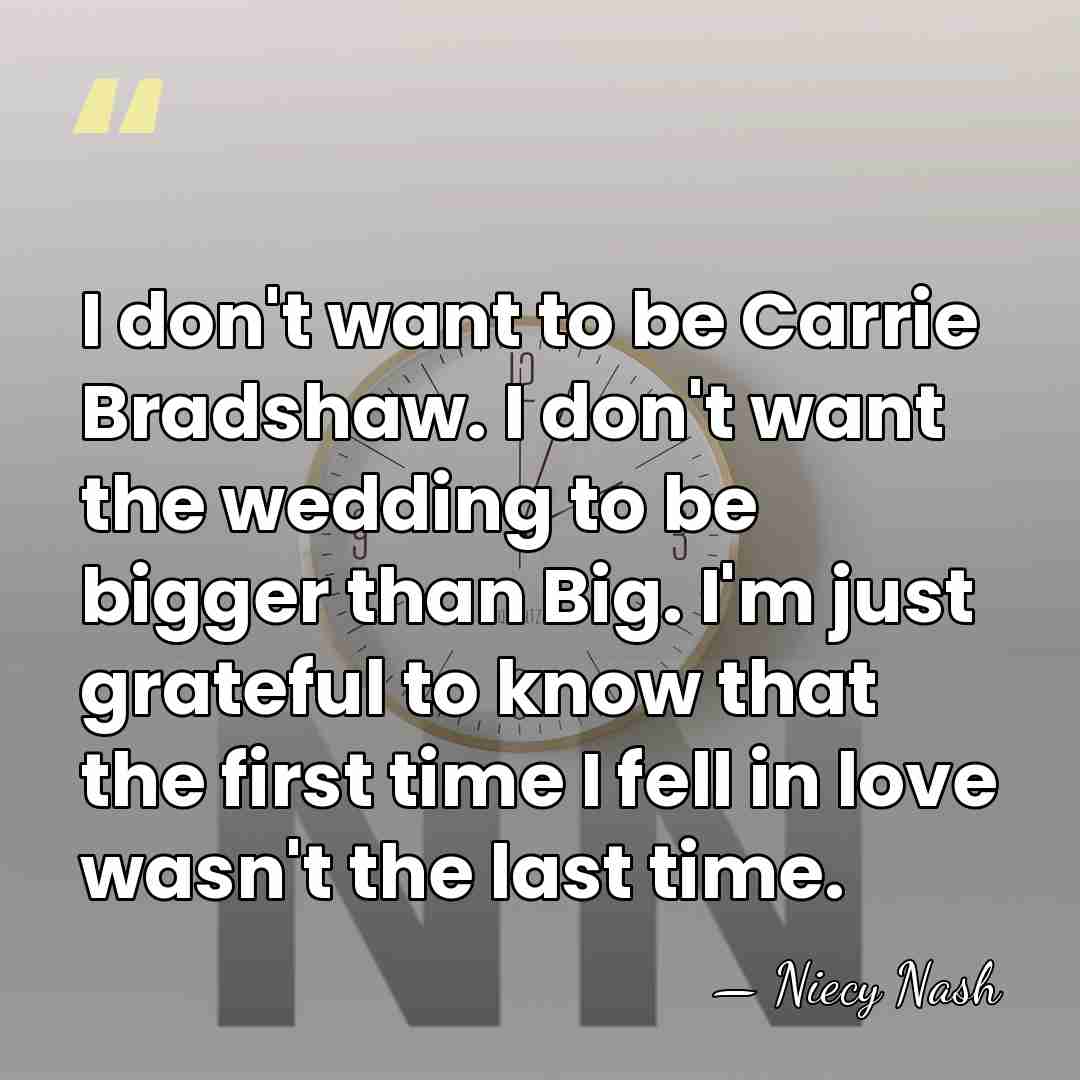 I don't want to be Carrie Bradshaw. I don't want the wedding&hellip; - Niecy Nash