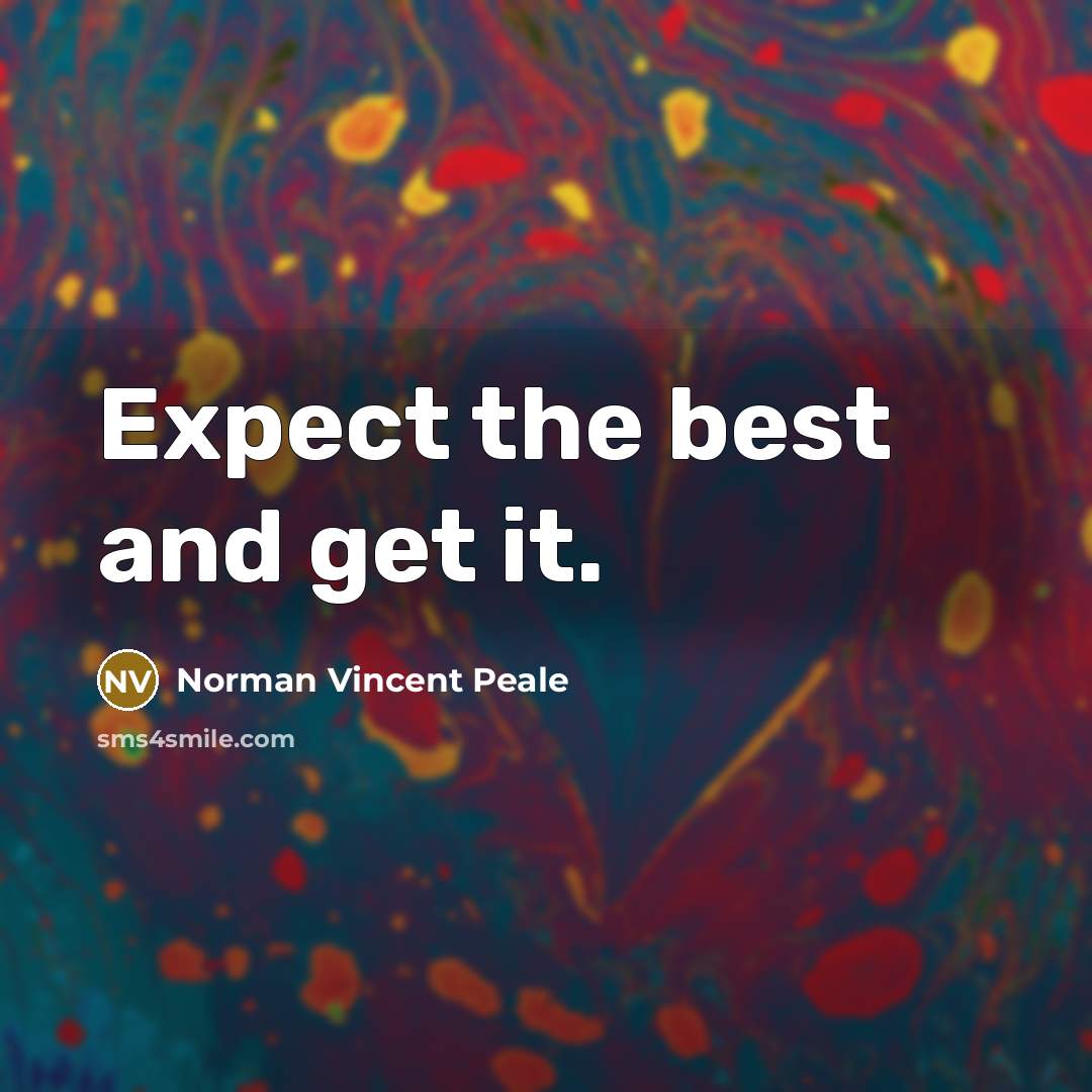 “Expect the best and get it.…” quote by Norman Vincent Peale