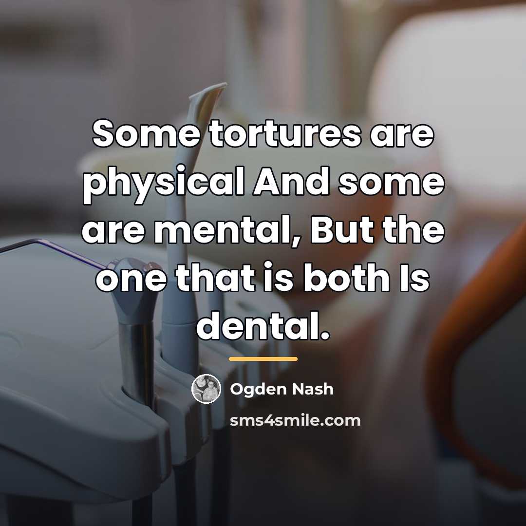 “Some tortures are physical And some are mental, But the…” quote by Ogden Nash