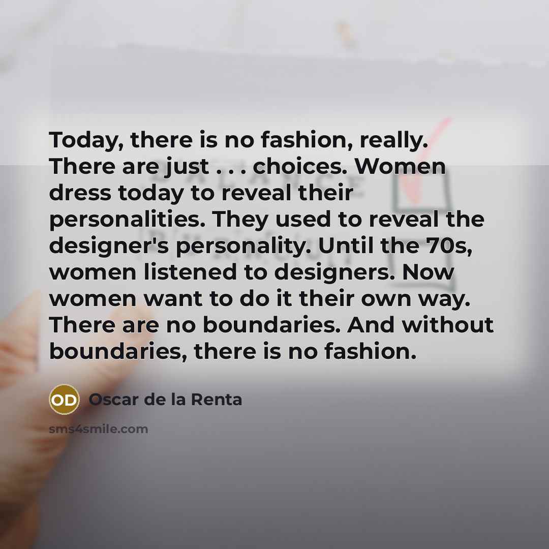 “Today, there is no fashion, really. There are just .…” quote by Oscar de la Renta