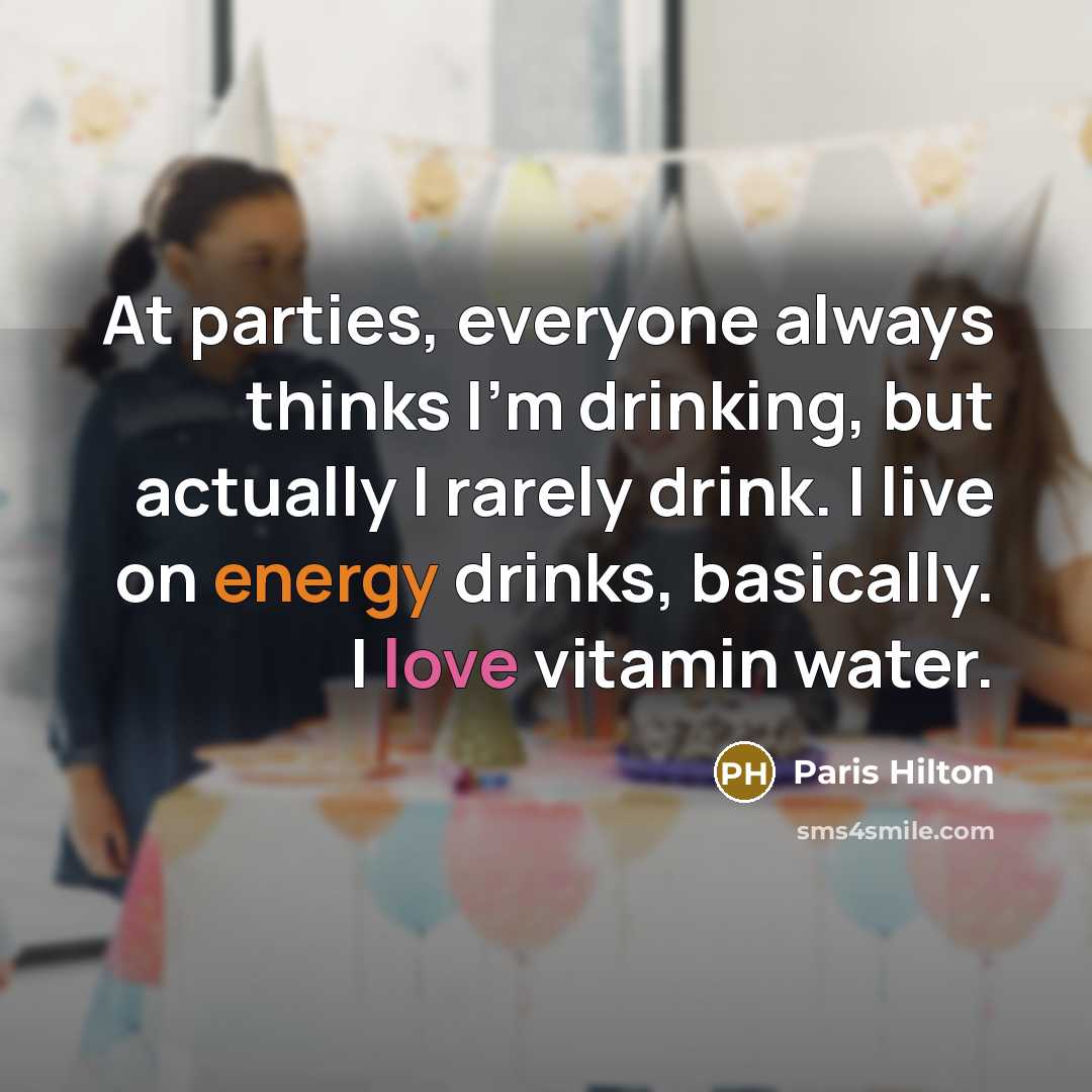 “At parties, everyone always thinks I'm drinking, but actually I…” quote by Paris Hilton