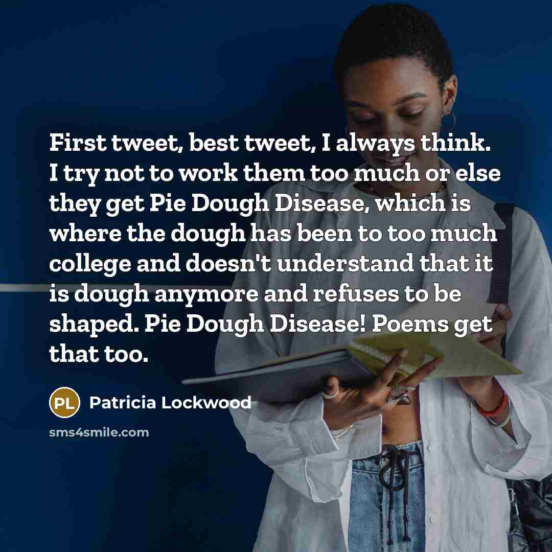 “First tweet, best tweet, I always think. I try not…” quote by Patricia Lockwood