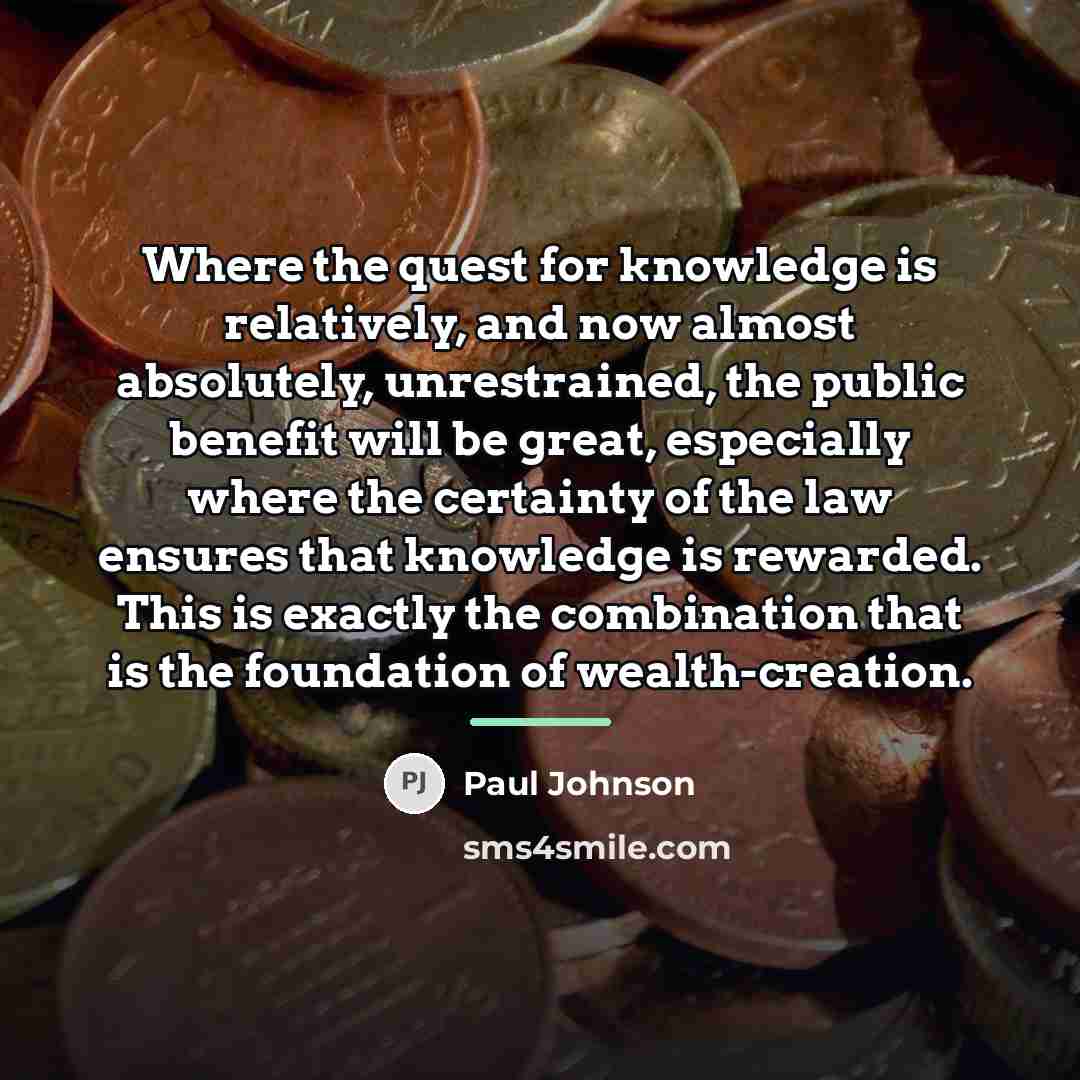 “Where the quest for knowledge is relatively, and now almost…” quote by Paul Johnson
