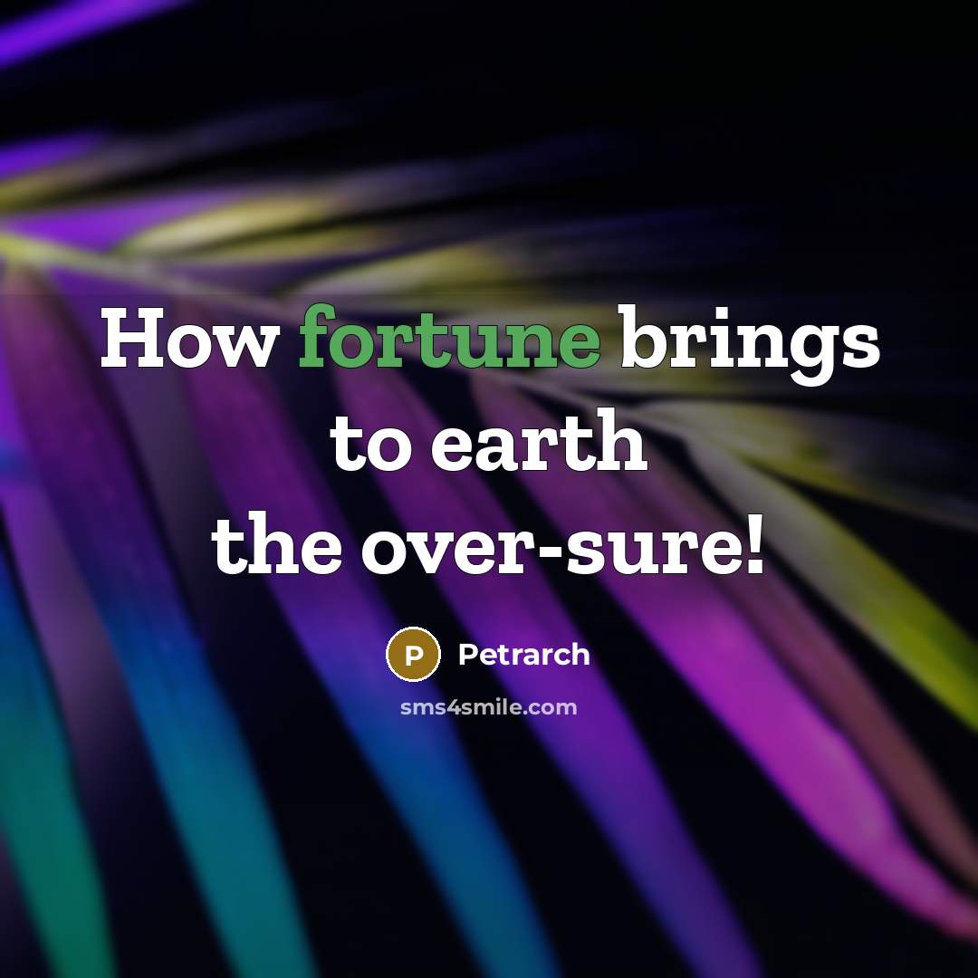 “How fortune brings to earth the over-sure!…” quote by Petrarch
