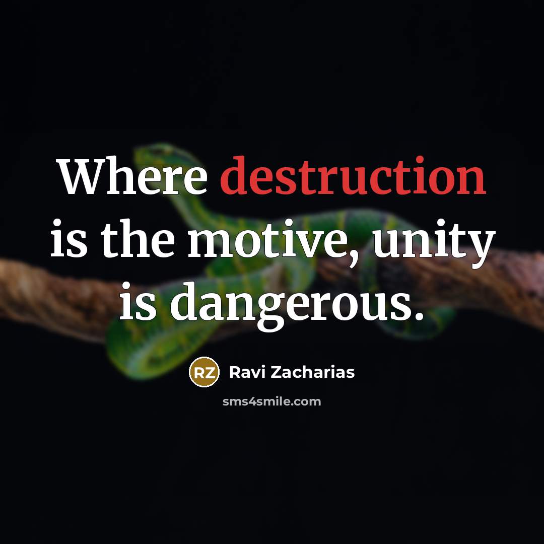 “Where destruction is the motive, unity is dangerous.…” quote by Ravi Zacharias