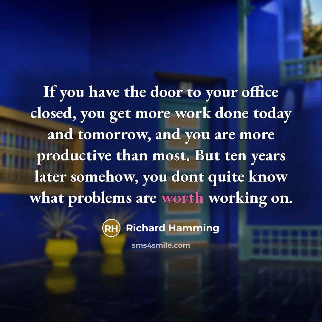 “If you have the door to your office closed, you…” quote by Richard Hamming