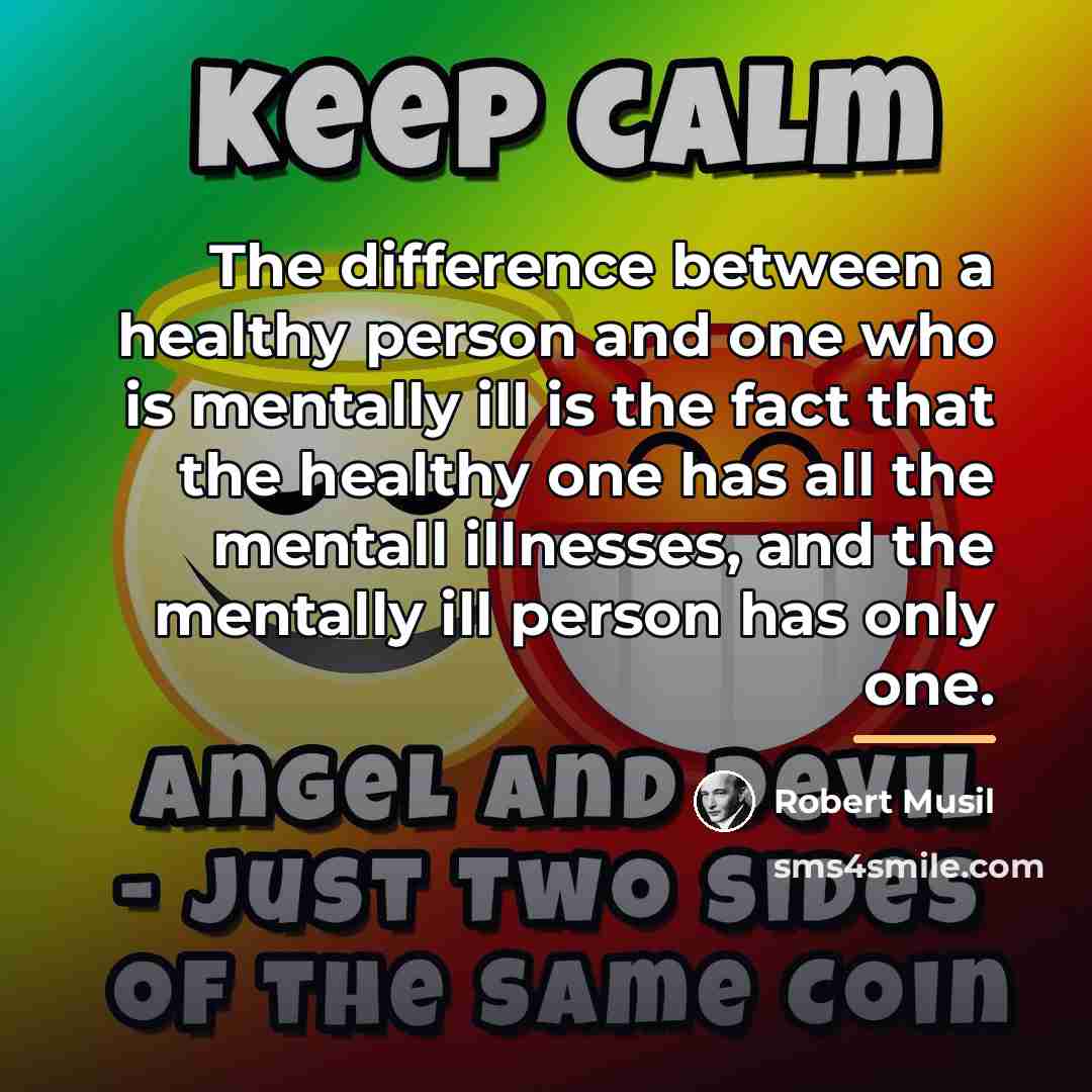 “The difference between a healthy person and one who is…” quote by Robert Musil