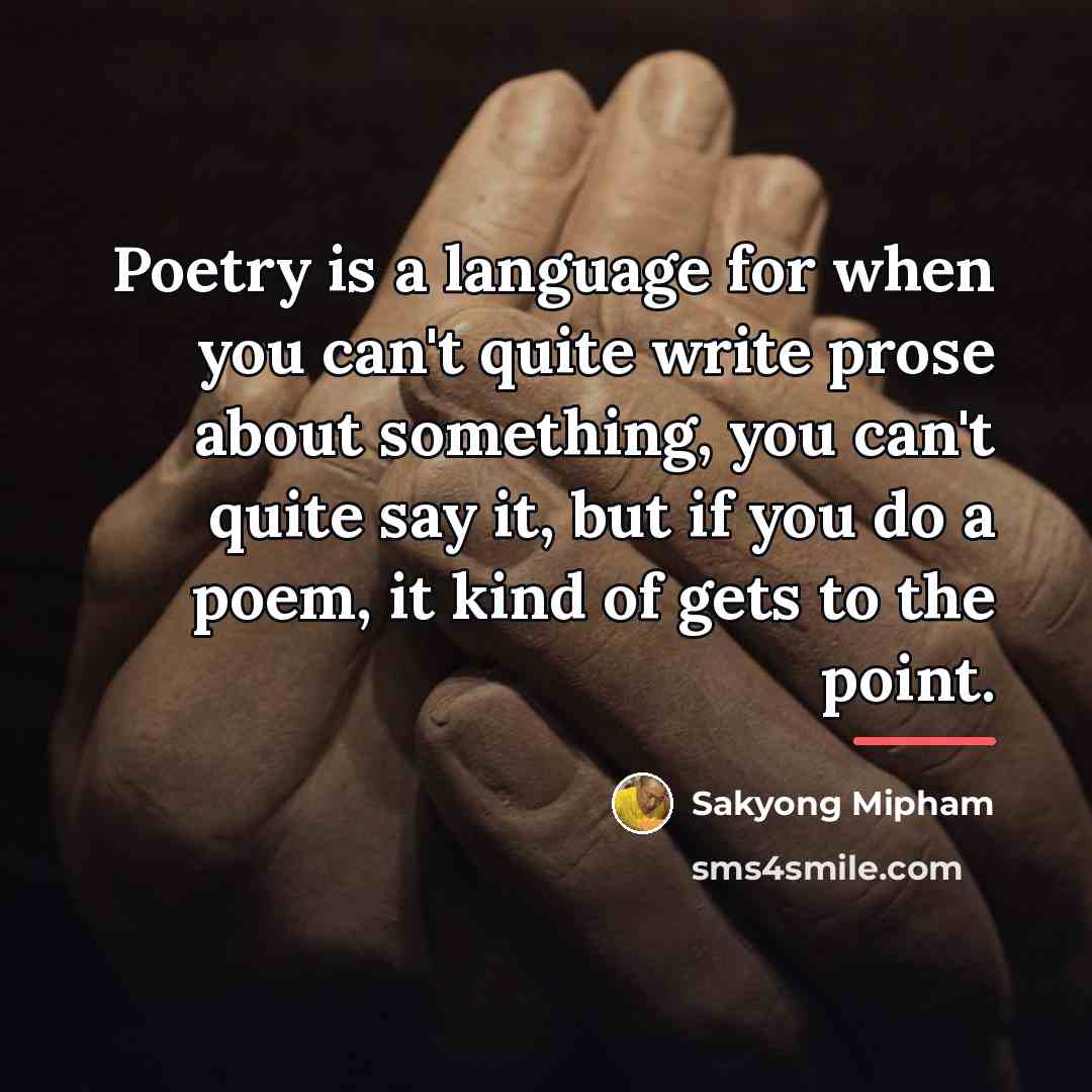 “Poetry is a language for when you can't quite write…” quote by Sakyong Mipham
