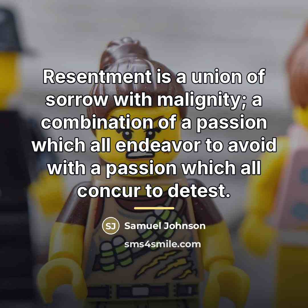 “Resentment is a union of sorrow with malignity; a combination…” quote by Samuel Johnson