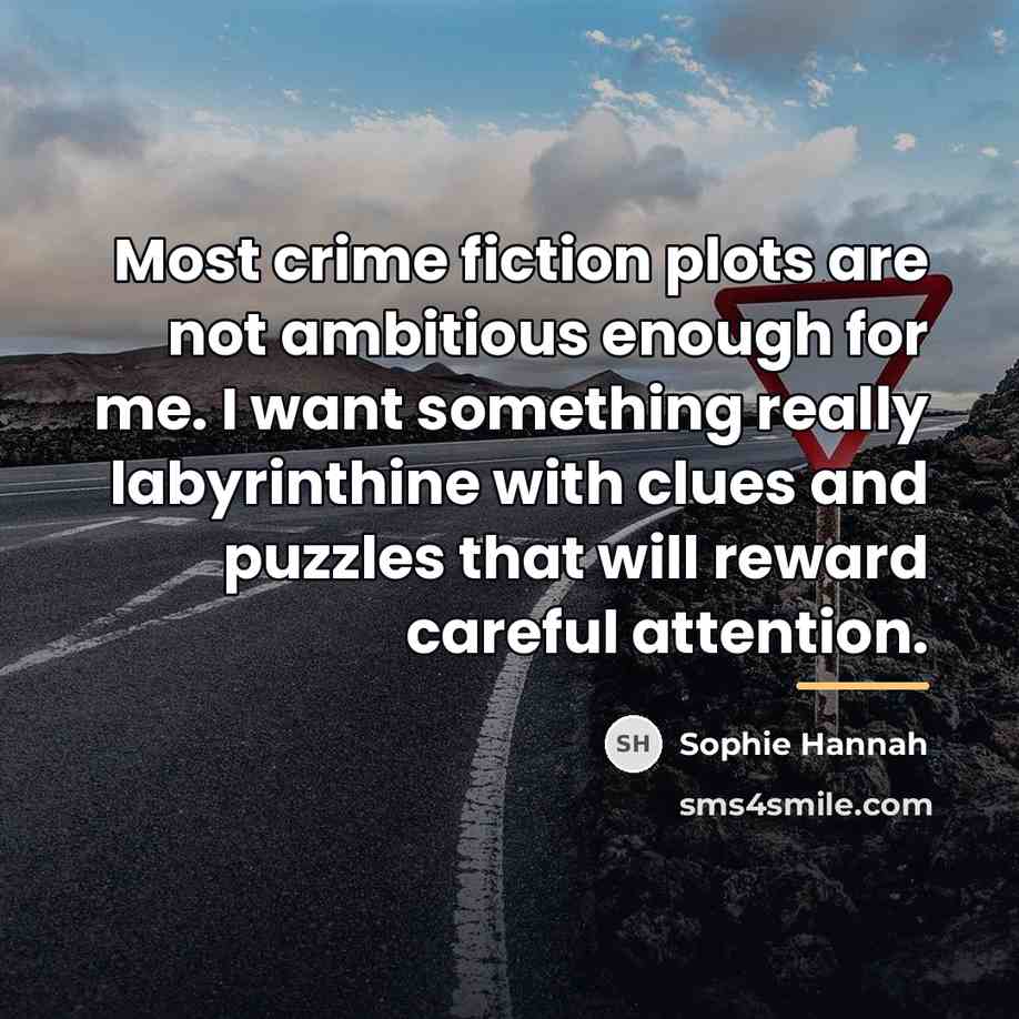 “Most crime fiction plots are not ambitious enough for me.…” quote by Sophie Hannah
