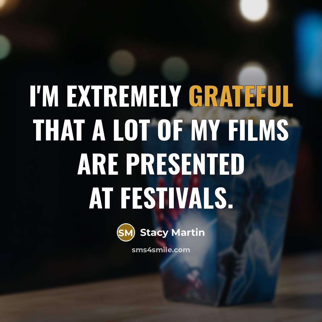 “I'm extremely grateful that a lot of my films are…” quote by Stacy Martin
