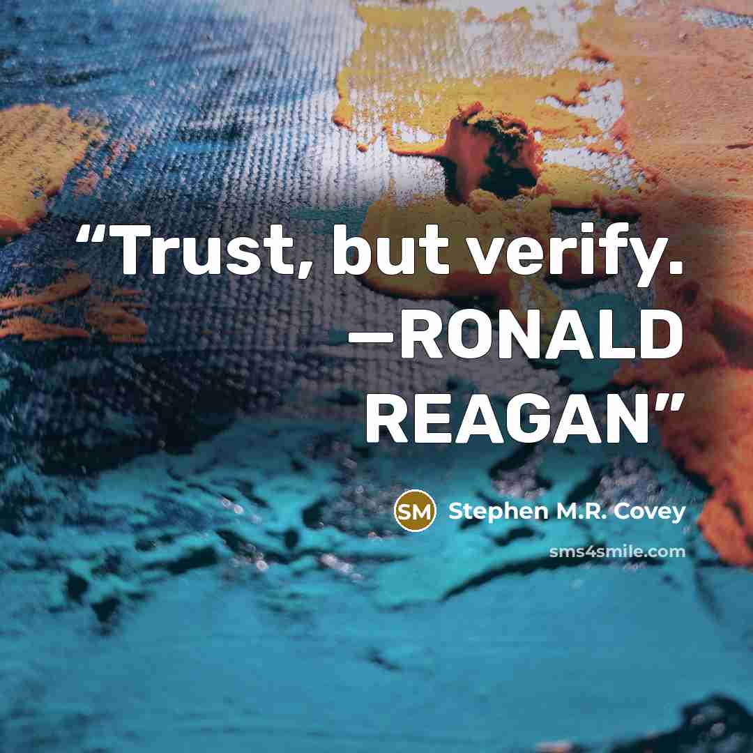 “Trust, but verify. —RONALD REAGAN” quote by Stephen M.R. Covey