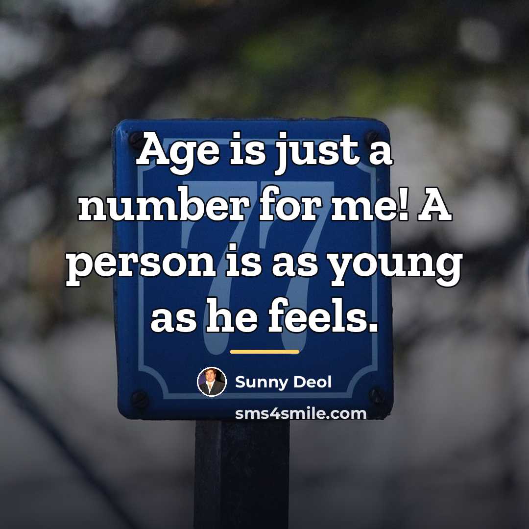 “Age is just a number for me! A person is…” quote by Sunny Deol