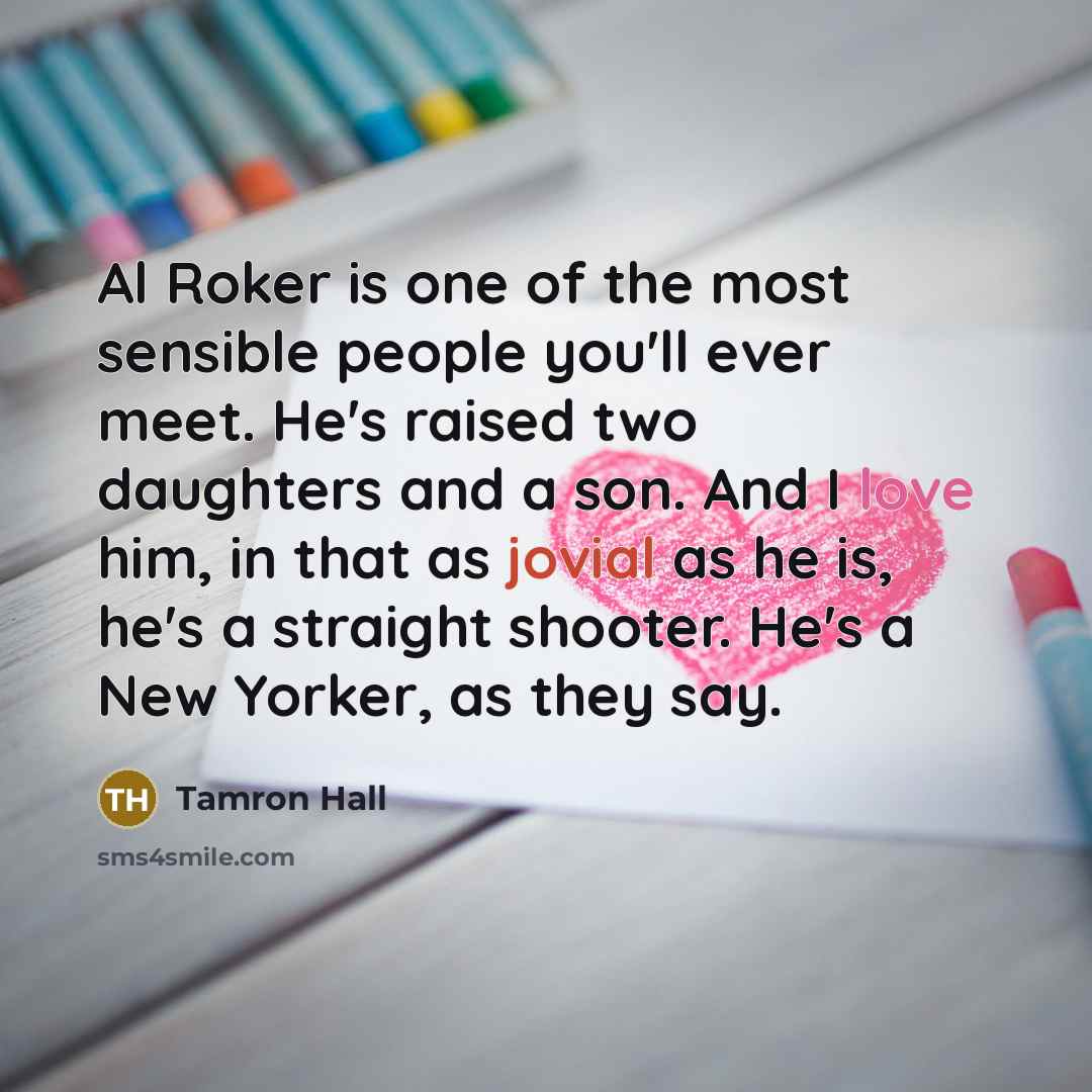 “Al Roker is one of the most sensible people you'll…” quote by Tamron Hall