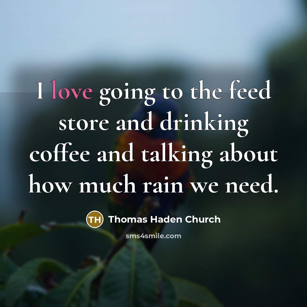 “I love going to the feed store and drinking coffee…” quote by Thomas Haden Church