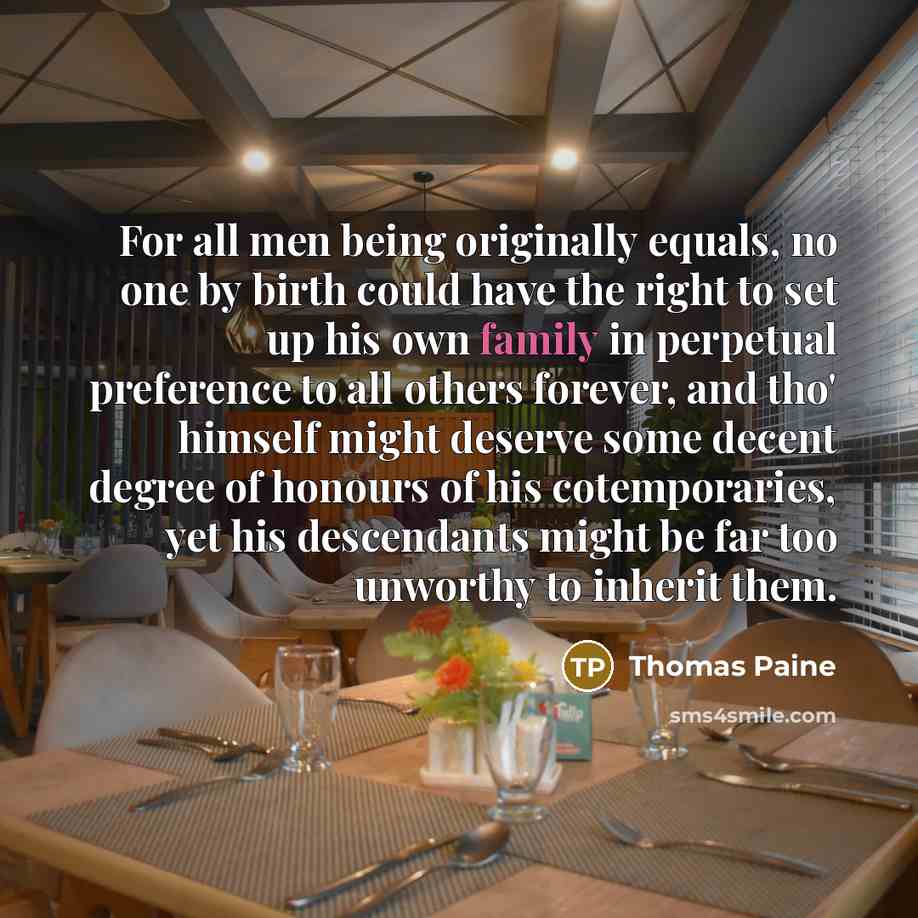 “For all men being originally equals, no one by birth…” quote by Thomas Paine