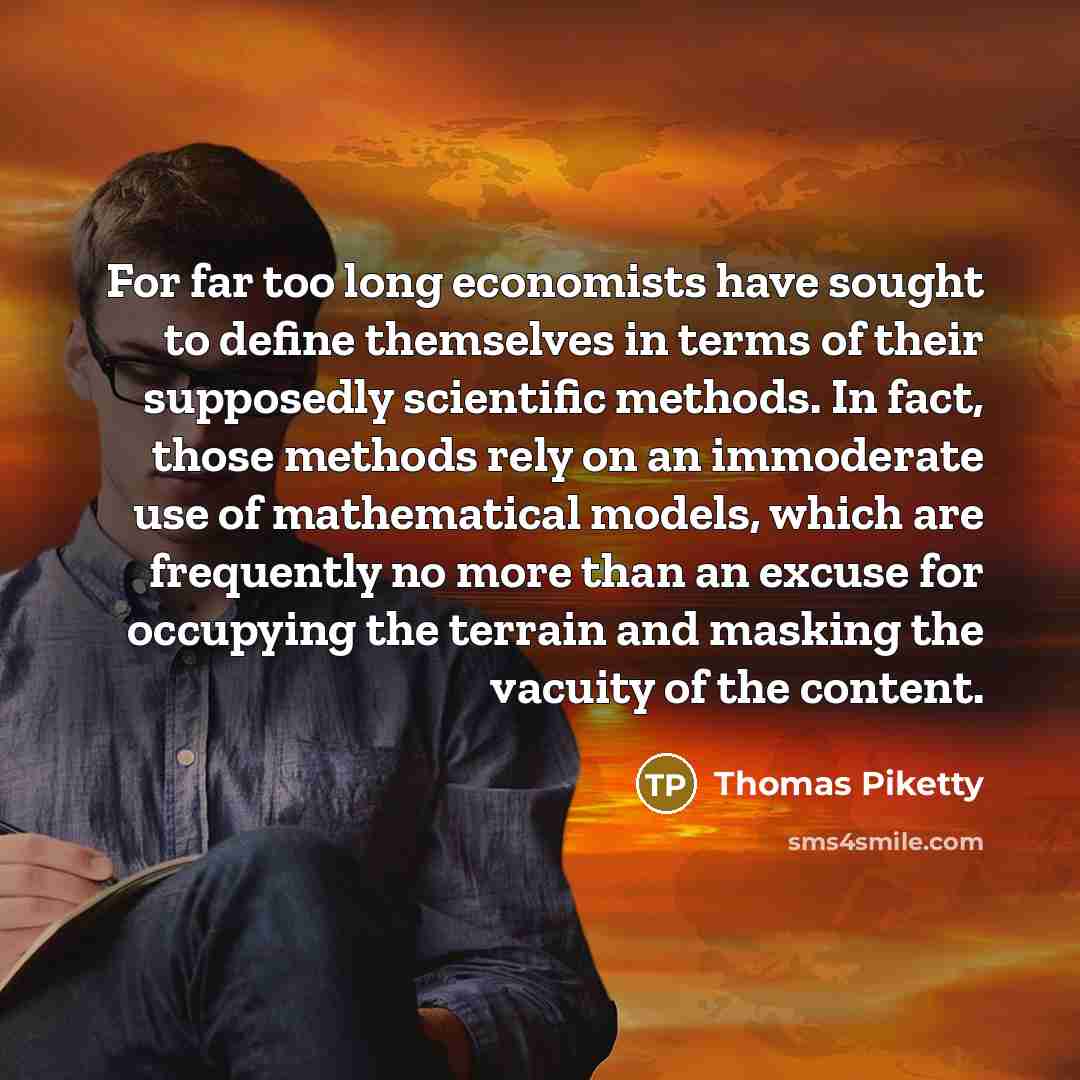 “For far too long economists have sought to define themselves…” quote by Thomas Piketty