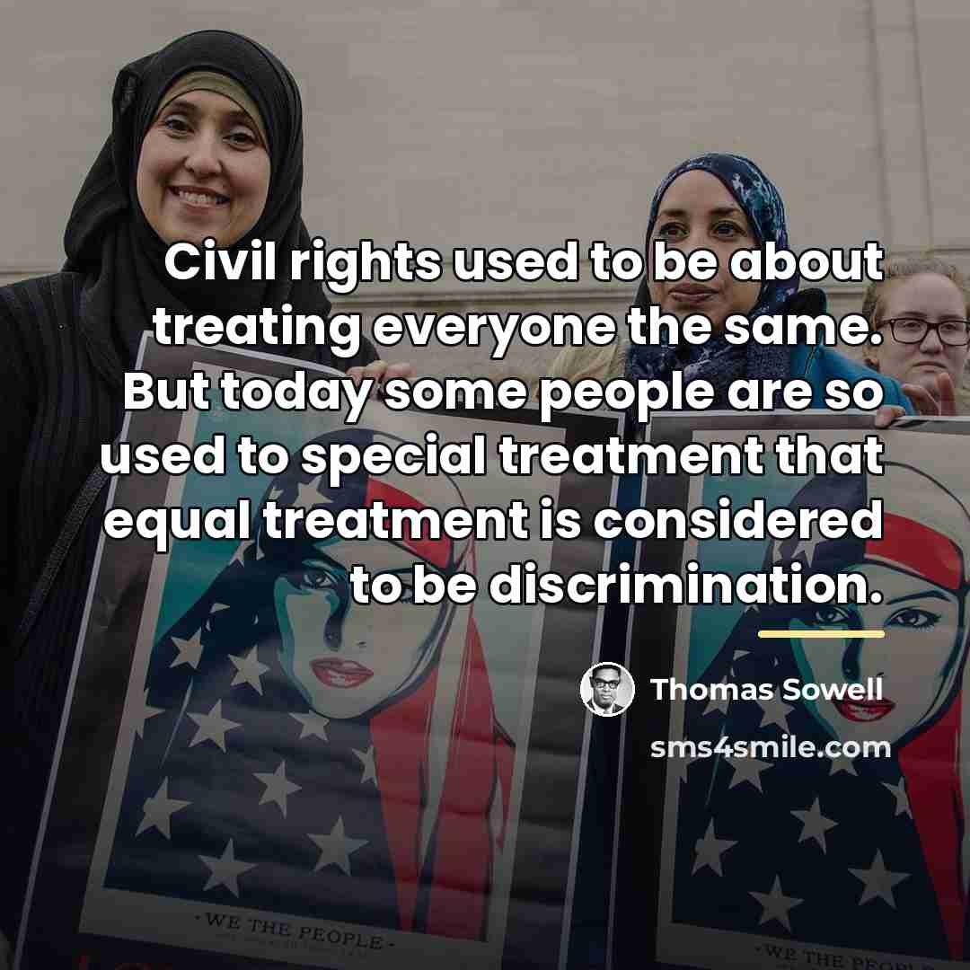 “Civil rights used to be about treating everyone the same.…” quote by Thomas Sowell