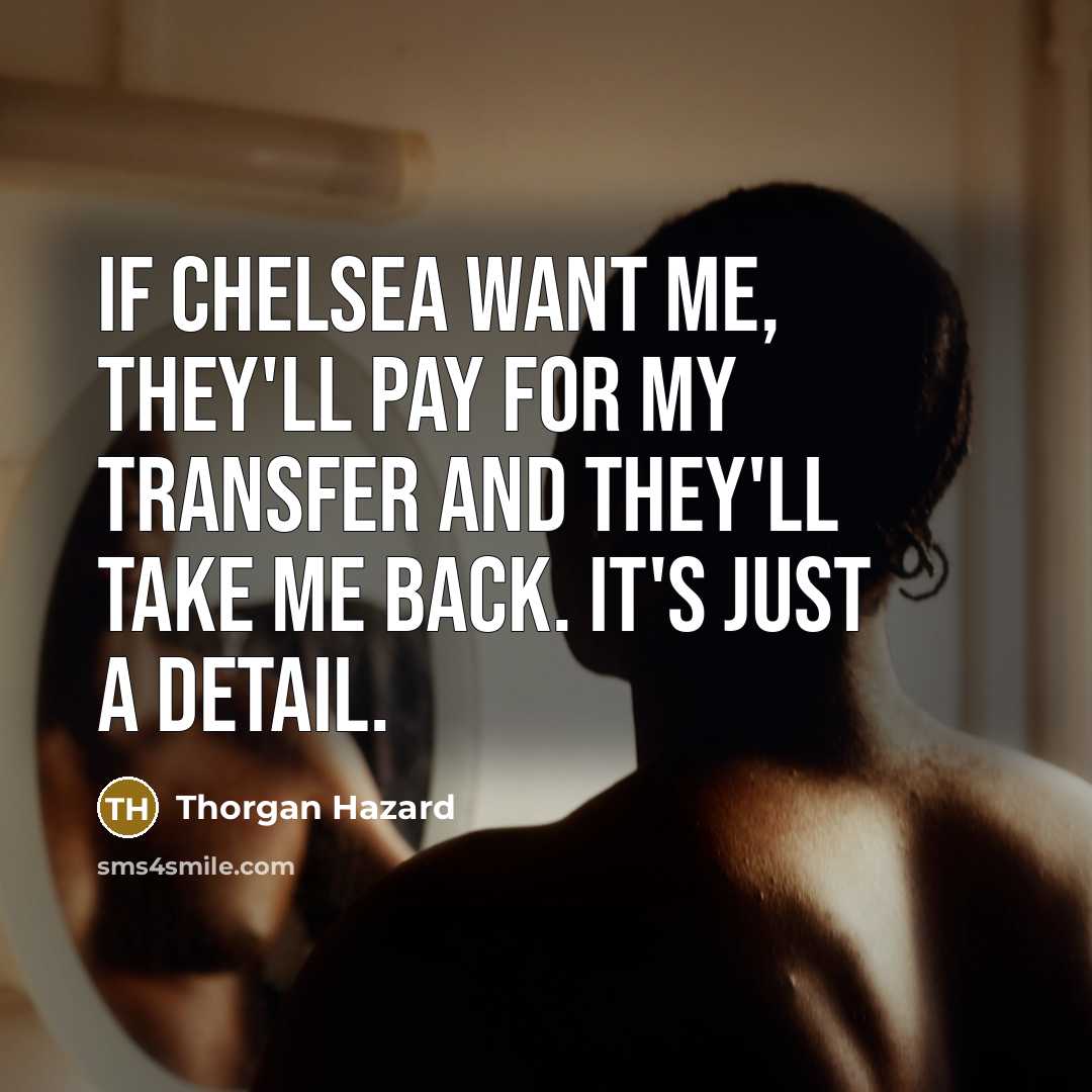 “If Chelsea want me, they'll pay for my transfer and…” quote by Thorgan Hazard