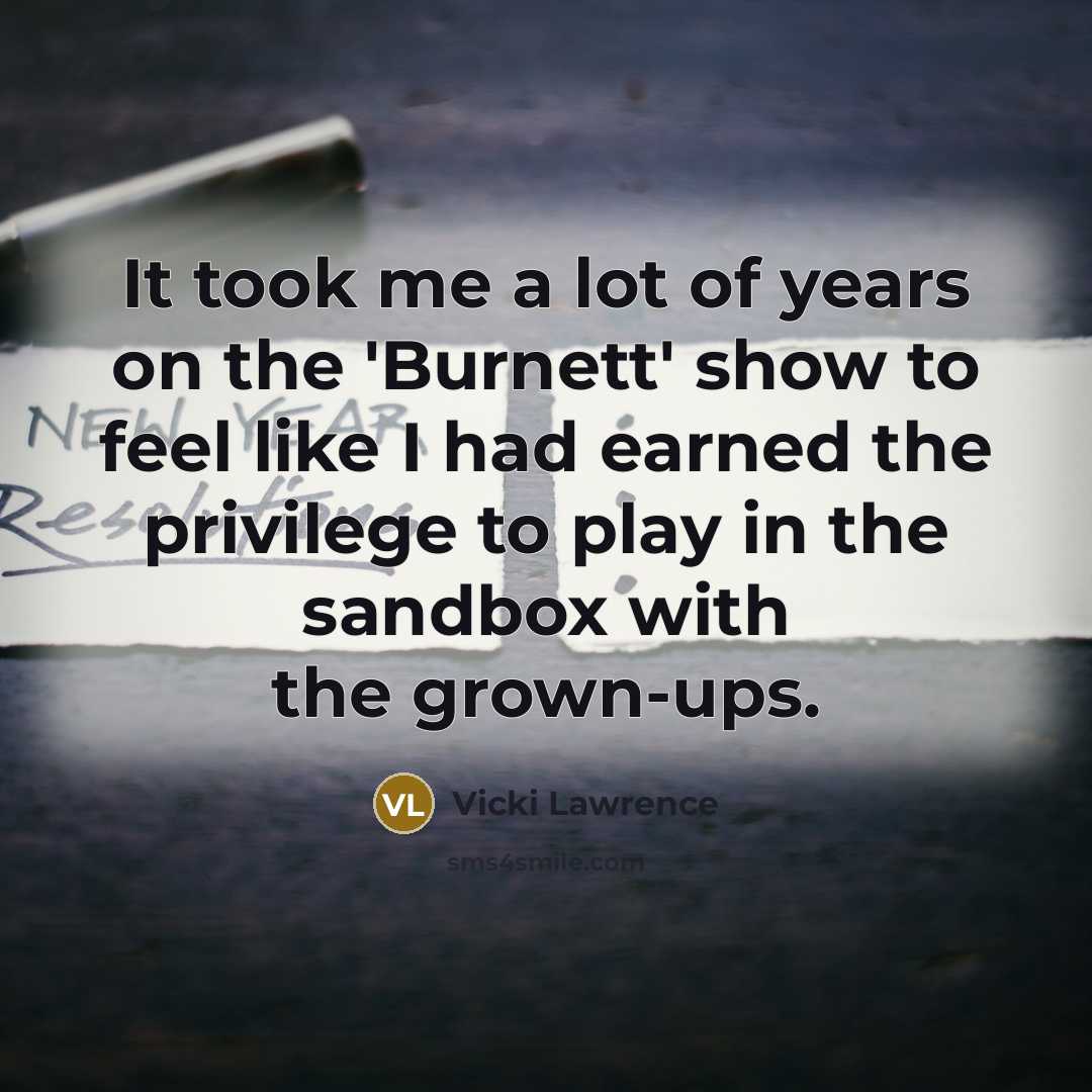“It took me a lot of years on the 'Burnett'…” quote by Vicki Lawrence