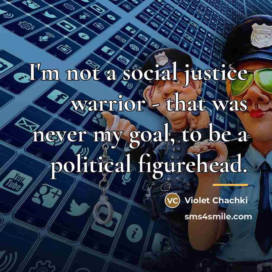“I'm not a social justice warrior - that was never…” quote by Violet Chachki