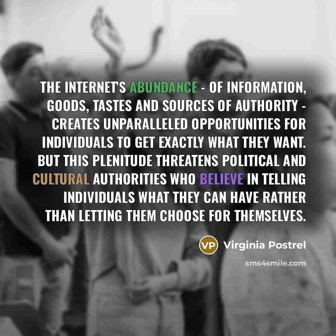 “The Internet's abundance - of information, goods, tastes and sources…” quote by Virginia Postrel