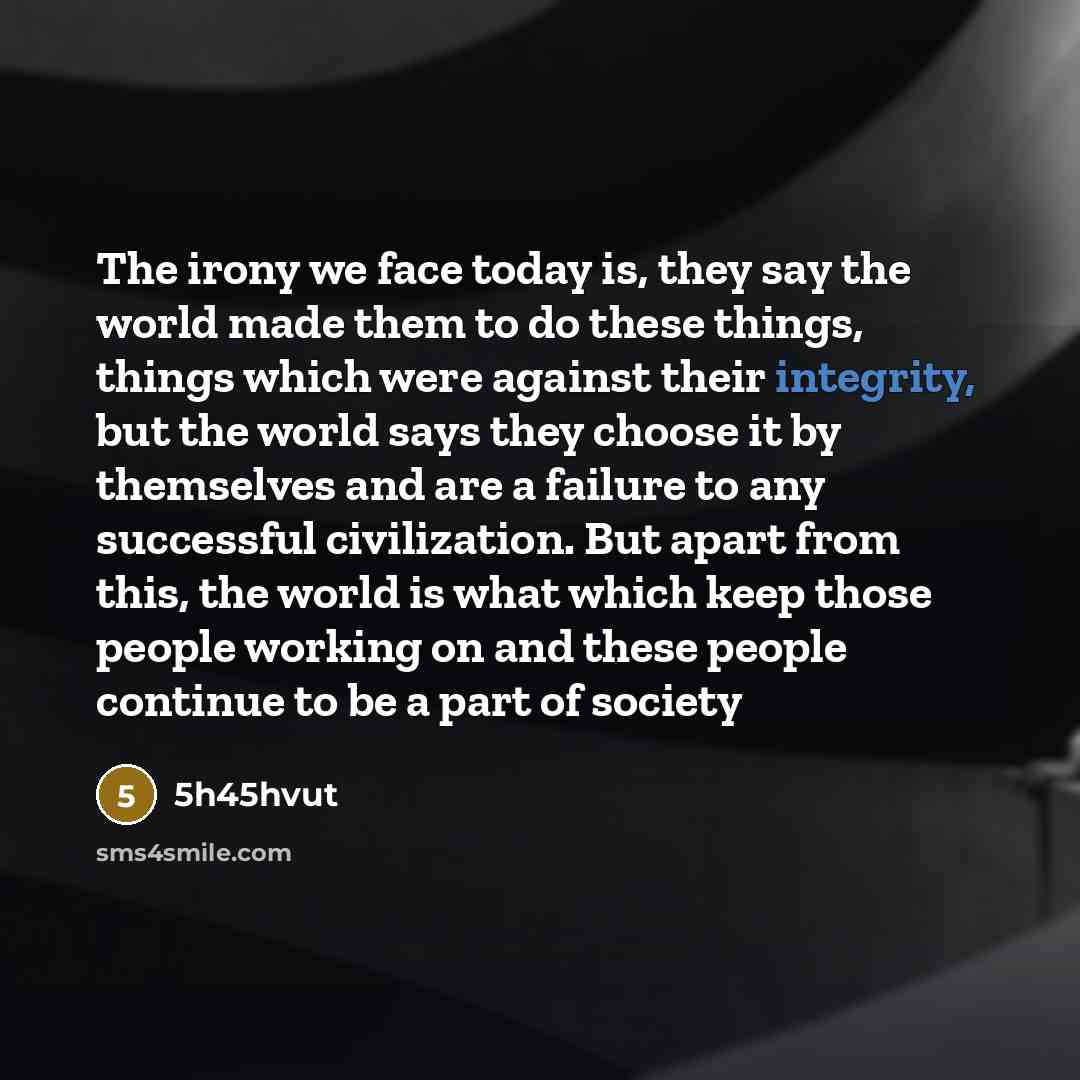 “The irony we face today is, they say the world…” quote by 5h45hvut
