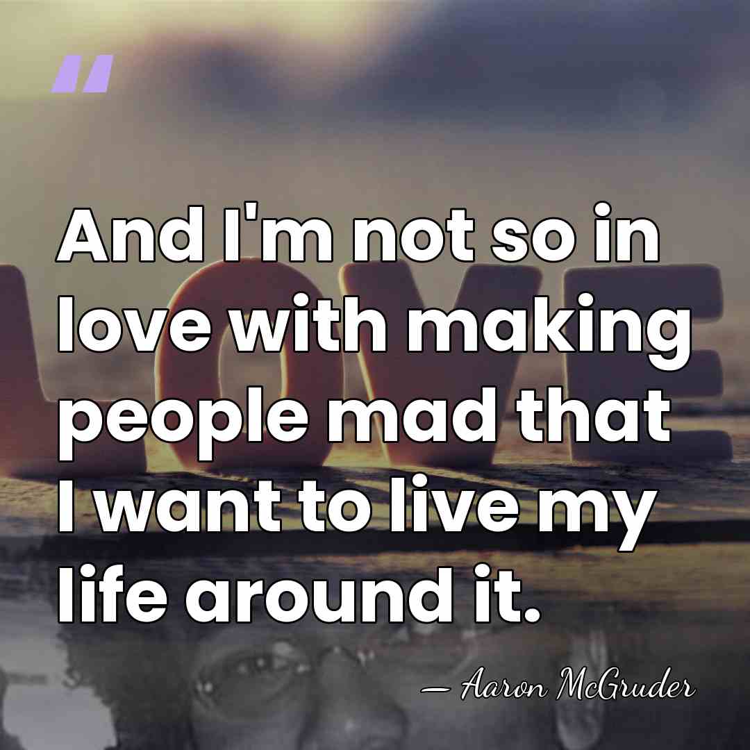 And I'm not so in love with making people mad that I&hellip; - Aaron McGruder