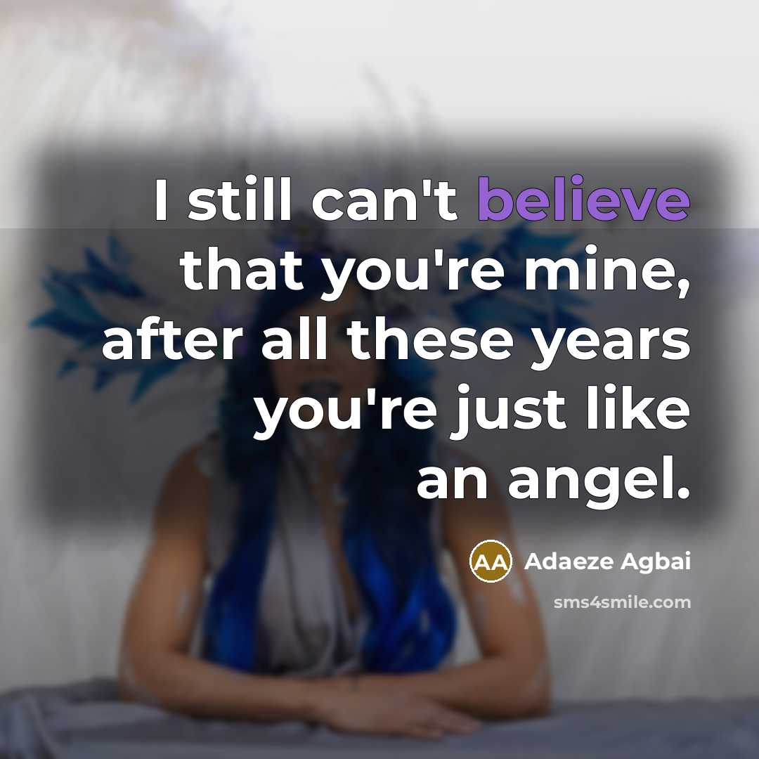 “I still can't believe that you're mine, after all these…” quote by Adaeze Agbai