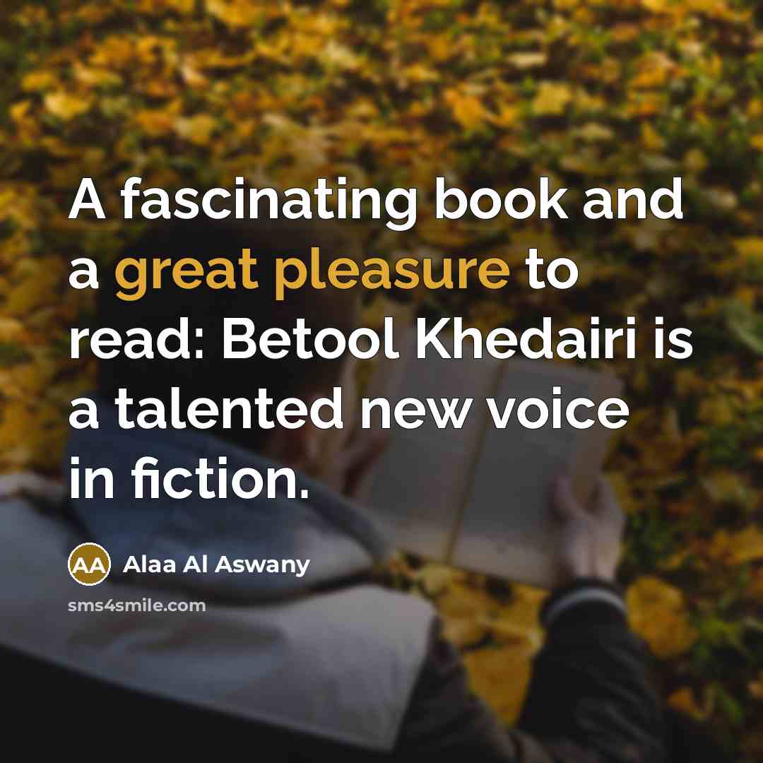 “A fascinating book and a great pleasure to read: Betool…” quote by Alaa Al Aswany