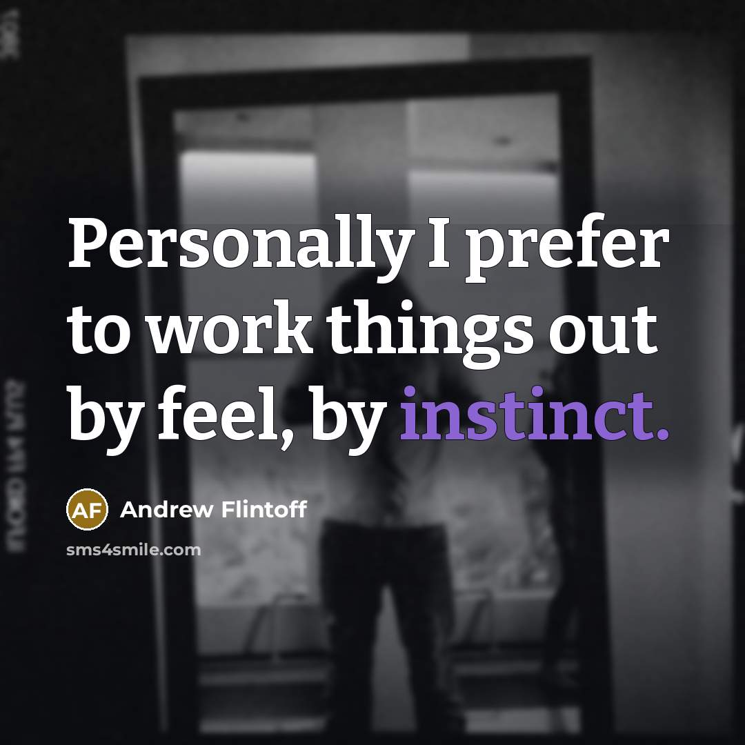 “Personally I prefer to work things out by feel, by…” quote by Andrew Flintoff