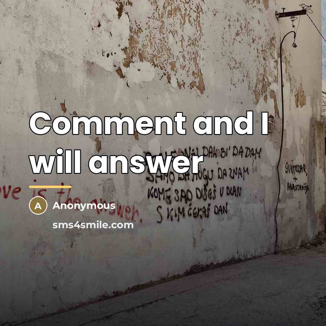 “Comment and I will answer…” quote by Anonymous
