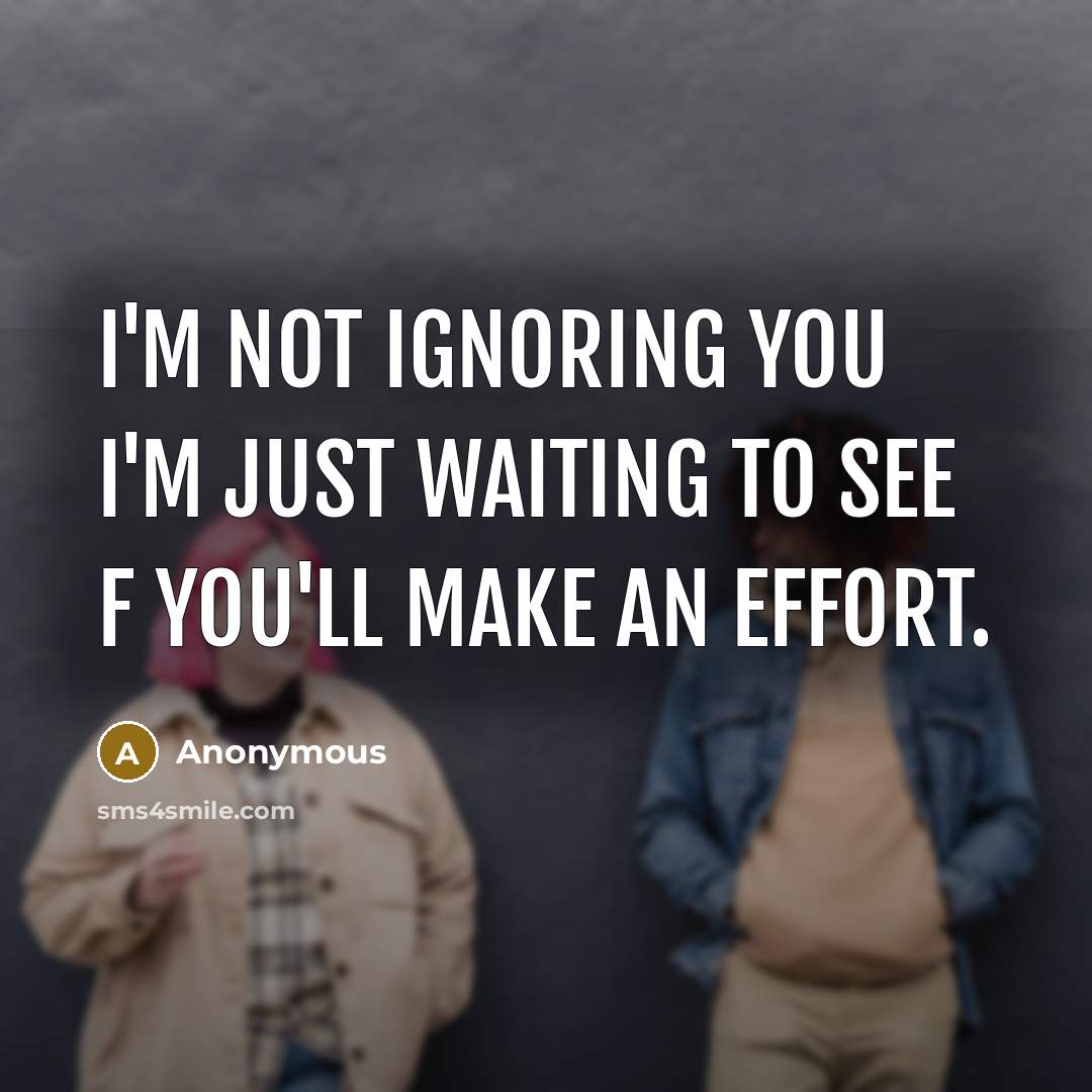 “I'm not ignoring you I'm just waiting to see f…” quote by Anonymous