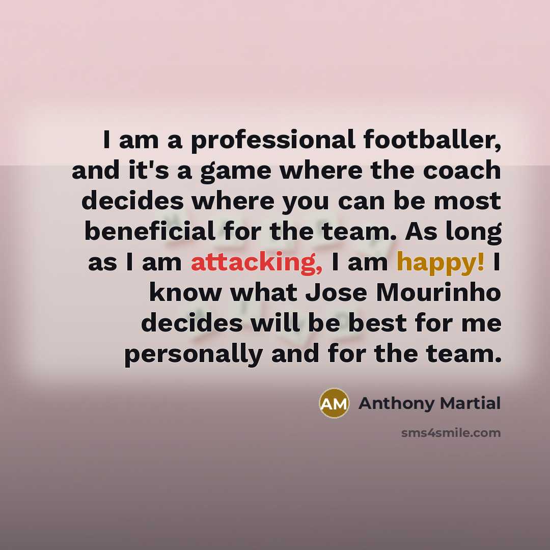 “I am a professional footballer, and it's a game where…” quote by Anthony Martial
