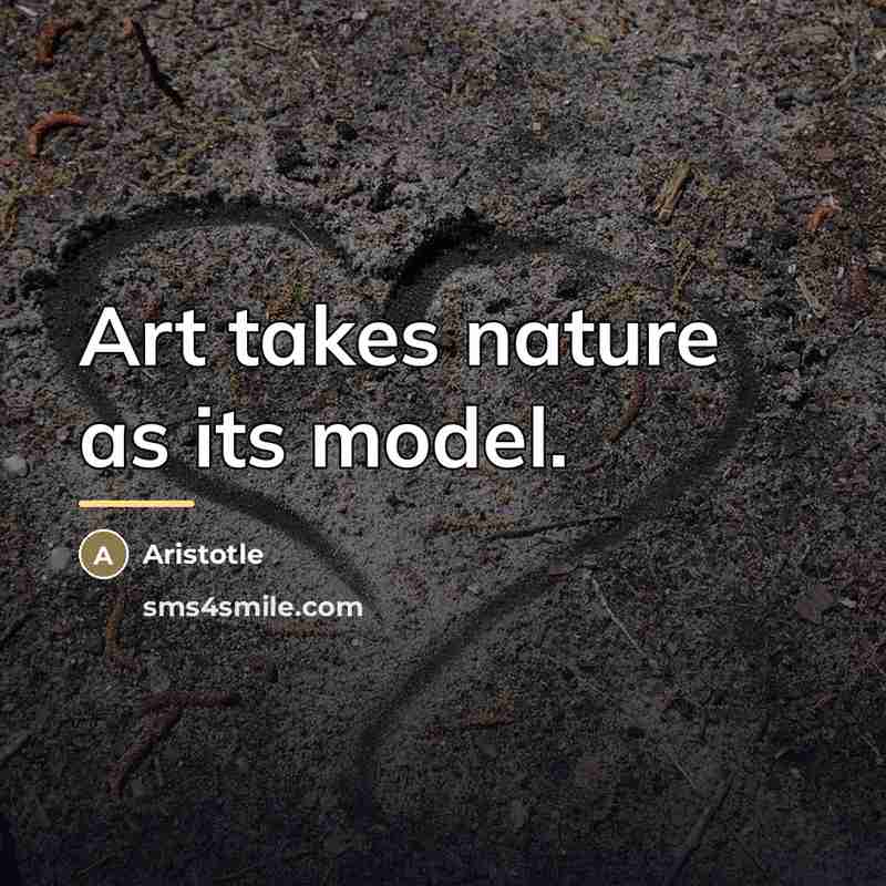 “Art takes nature as its model.…” quote by Aristotle