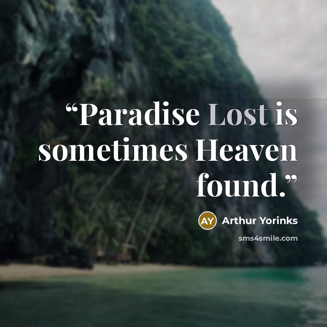 “Paradise Lost is sometimes Heaven found.” quote by Arthur Yorinks