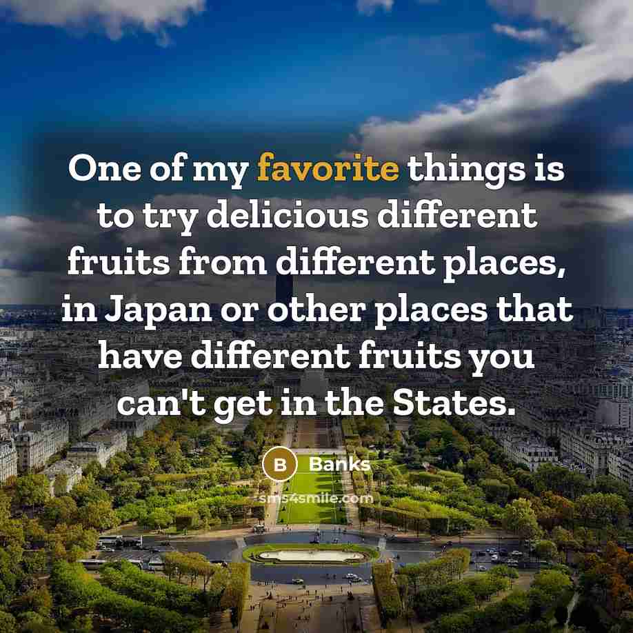 “One of my favorite things is to try delicious different…” quote by Banks