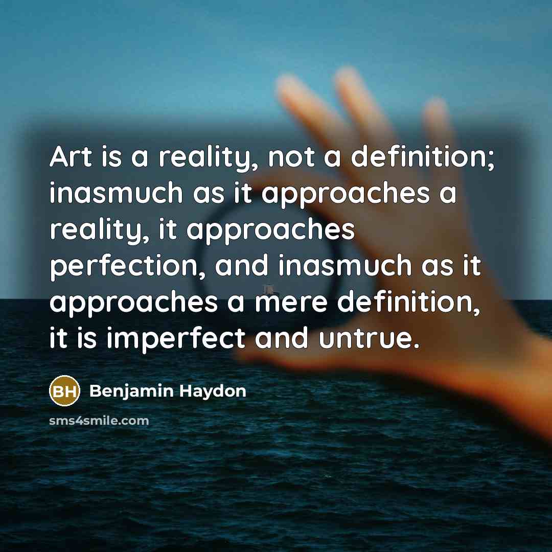 “Art is a reality, not a definition; inasmuch as it…” quote by Benjamin Haydon