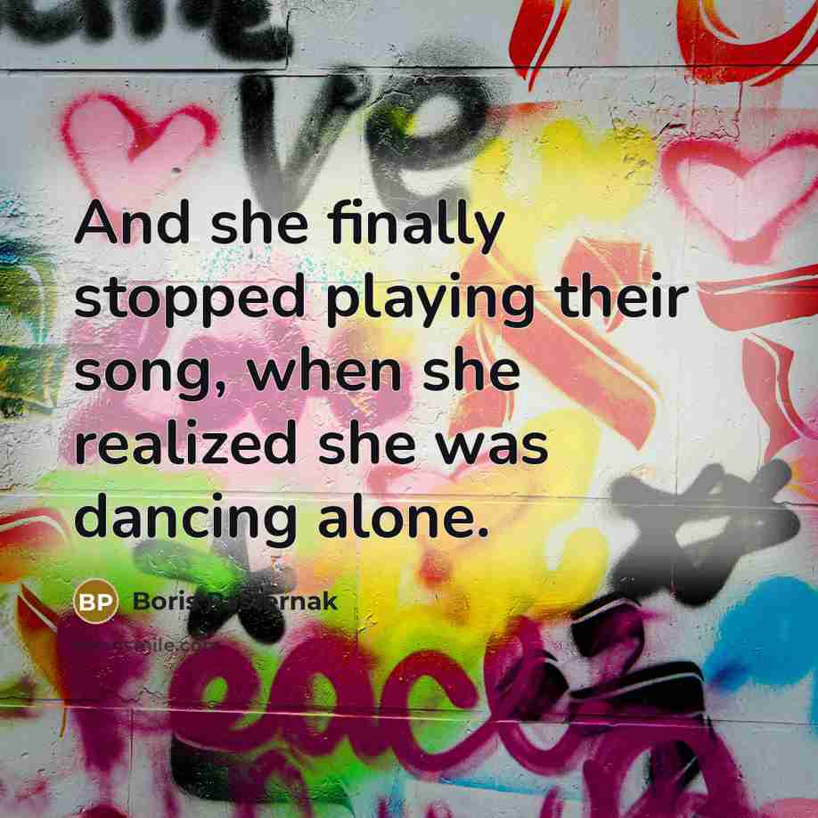 “And she finally stopped playing their song, when she realized…” quote by Boris Pasternak