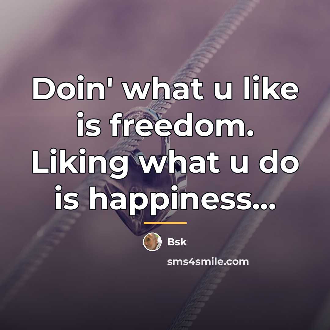 “Doin' what u like is freedom. Liking what u do…” quote by Bsk