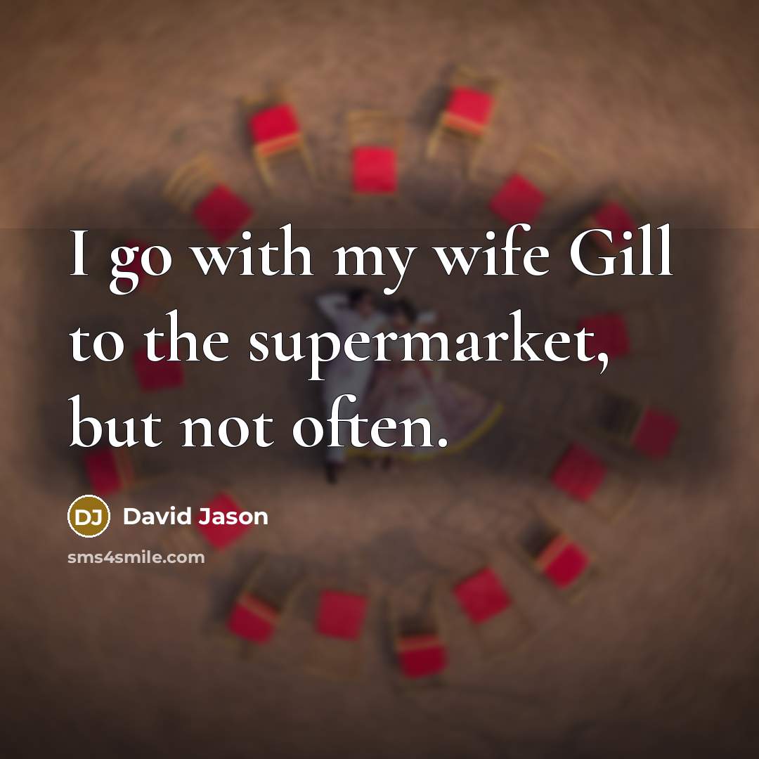 “I go with my wife Gill to the supermarket, but…” quote by David Jason