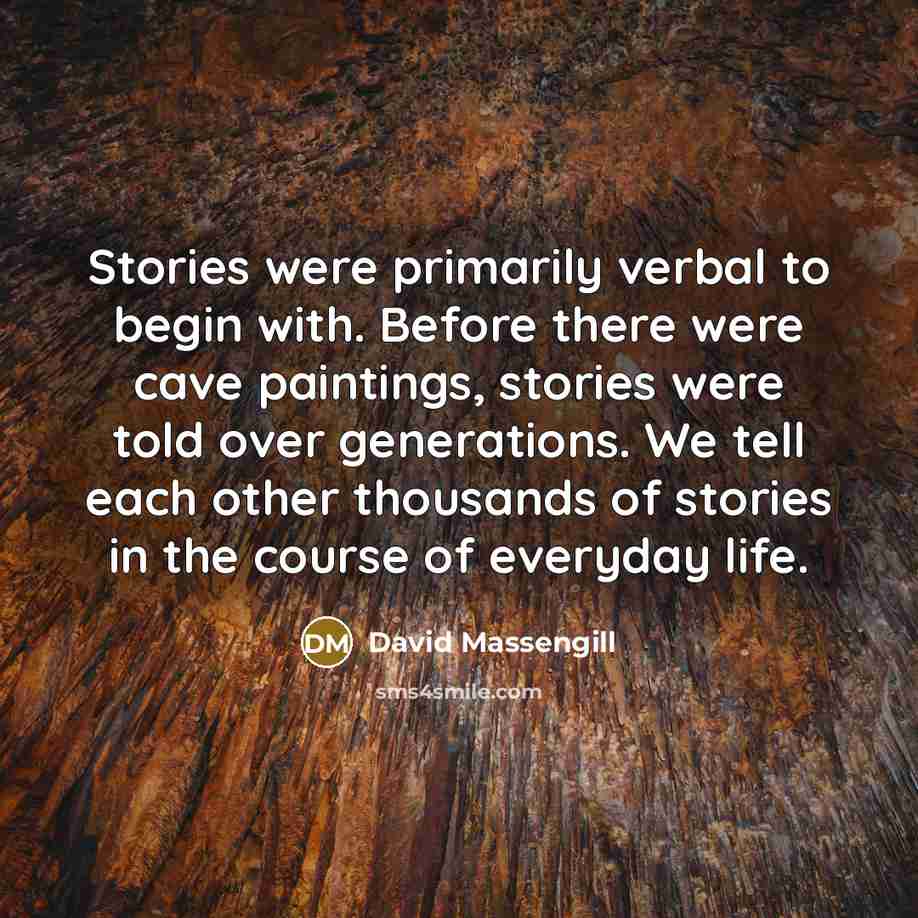 “Stories were primarily verbal to begin with. Before there were…” quote by David Massengill