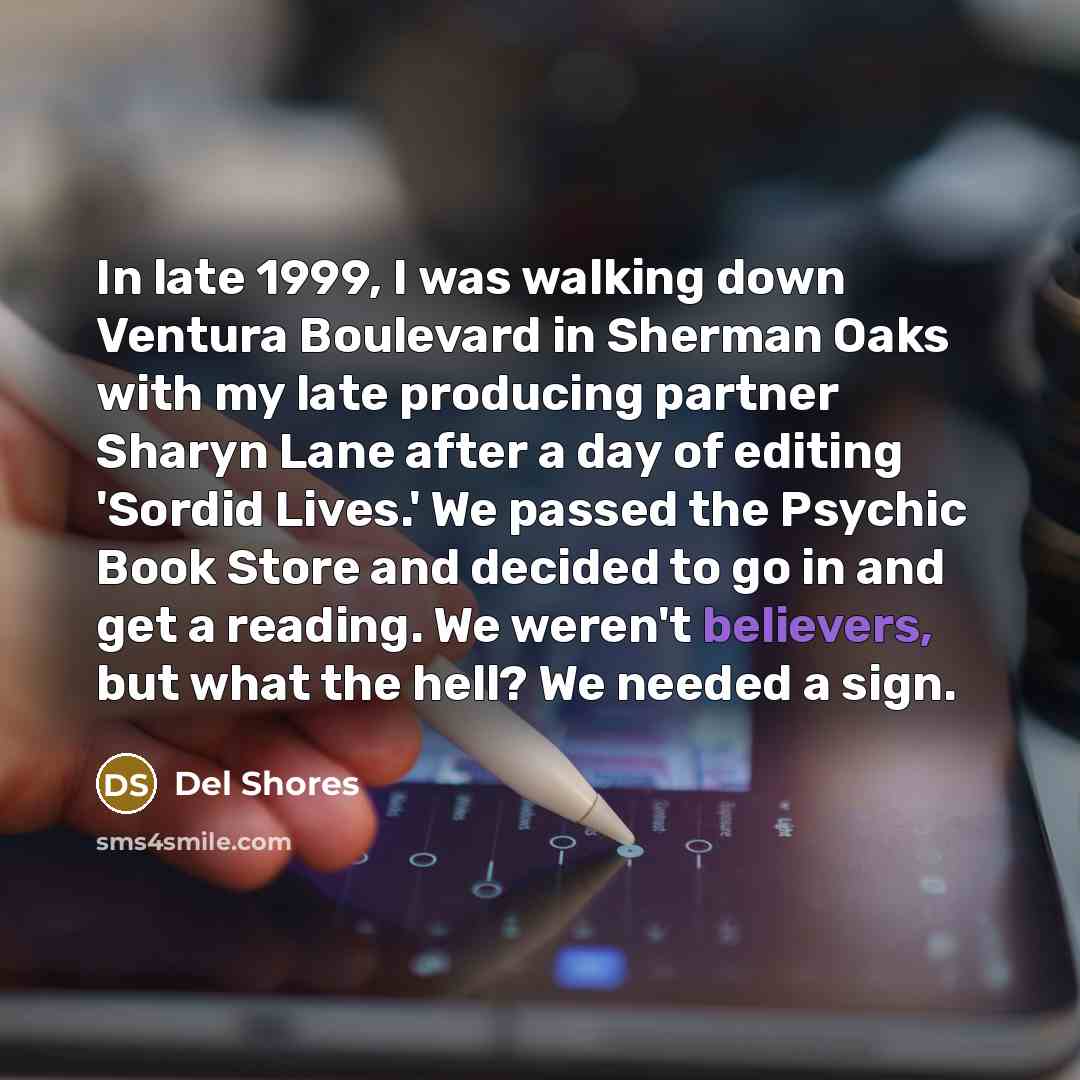 “In late 1999, I was walking down Ventura Boulevard in…” quote by Del Shores