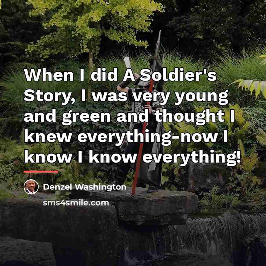 “When I did A Soldier's Story, I was very young…” quote by Denzel Washington