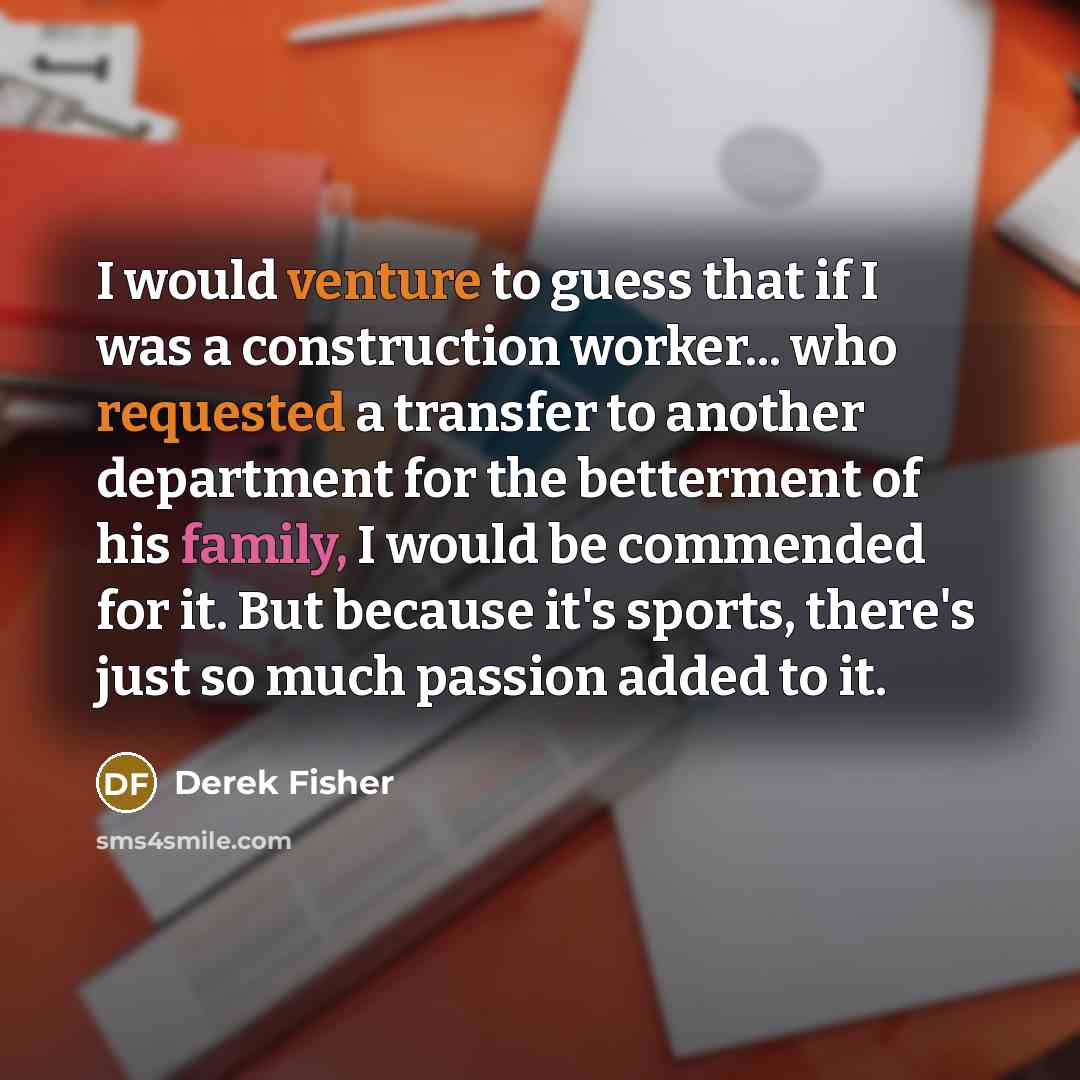 “I would venture to guess that if I was a…” quote by Derek Fisher