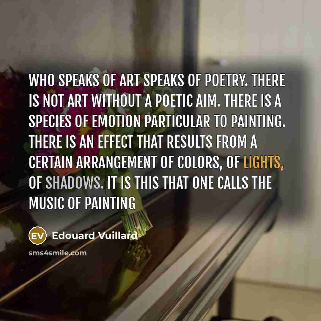 “Who speaks of art speaks of poetry. There is not…” quote by Edouard Vuillard