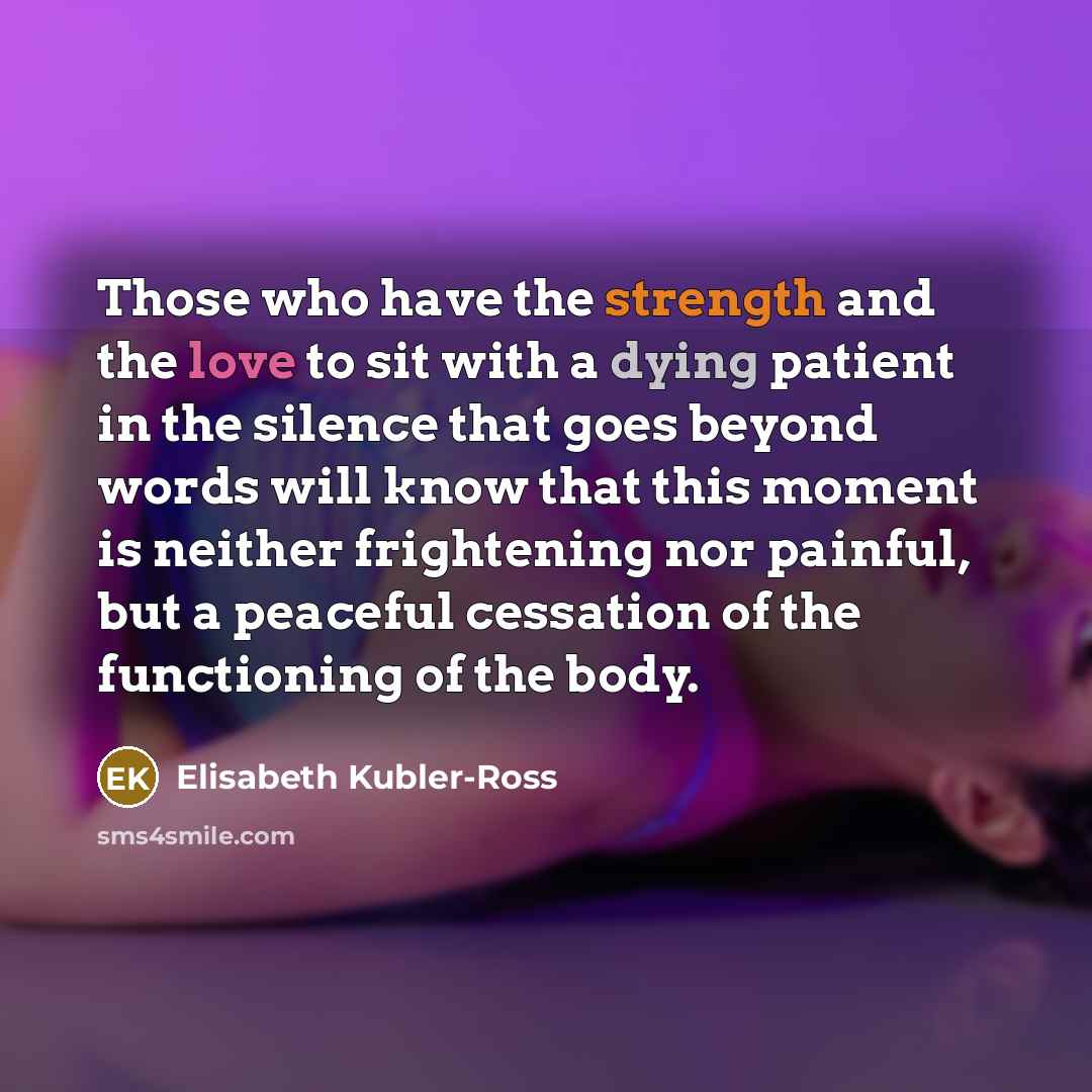 “Those who have the strength and the love to sit…” quote by Elisabeth Kubler-Ross