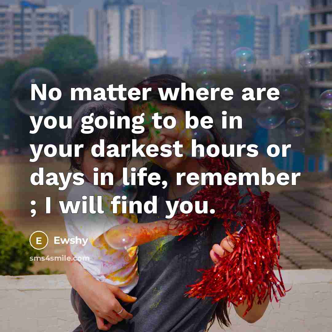 “No matter where are you going to be in your…” quote by Ewshy