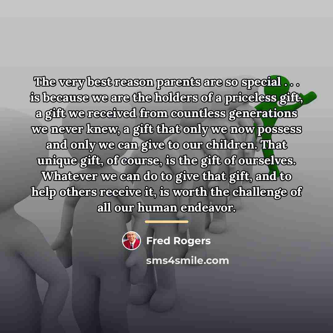 “The very best reason parents are so special . .…” quote by Fred Rogers