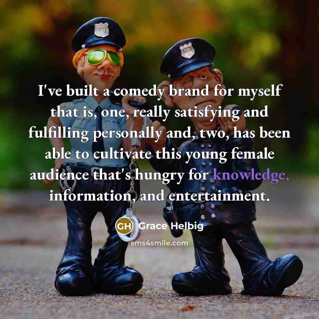 “I've built a comedy brand for myself that is, one,…” quote by Grace Helbig